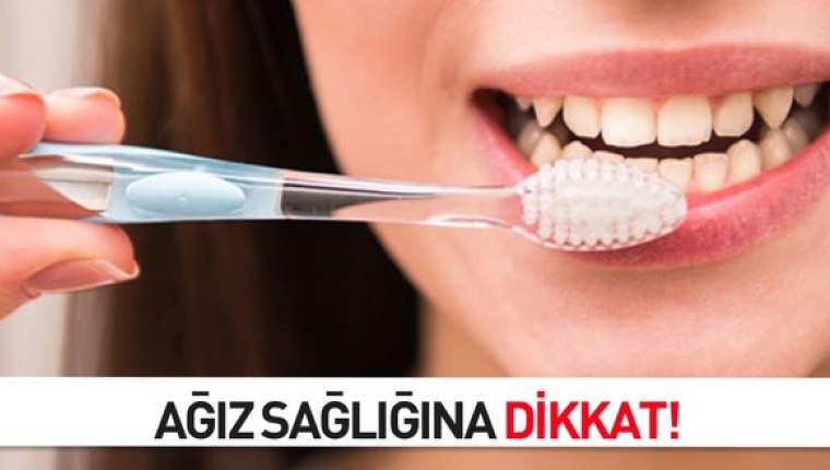 Ağız sağlığına dikkat!