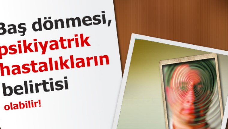 Baş dönmesi, psikiyatrik hastalıkların belirtisi olabilir!