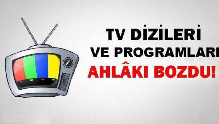 Dizilerle Toplum Ahlakını Bozdular